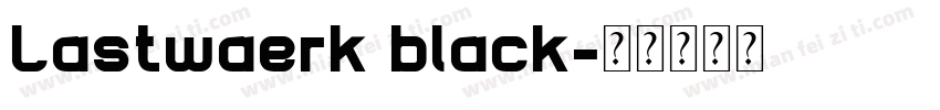 Lastwaerk black字体转换
